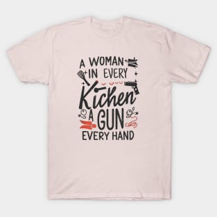 A Woman In Every Kitchen A Gun In Every Hand-funny sticker T-Shirt